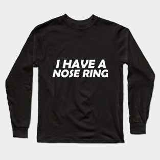 I have a nose ring / dark background Long Sleeve T-Shirt